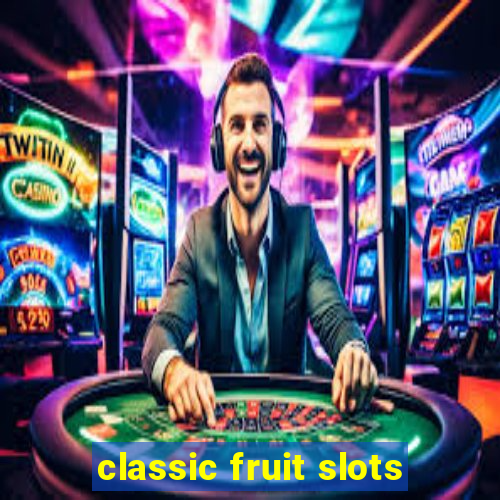 classic fruit slots